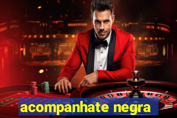 acompanhate negra